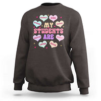 Cute Valentine Teacher Sweatshirt My Students Are My Valentines Hearts
