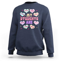 Cute Valentine Teacher Sweatshirt My Students Are My Valentines Hearts