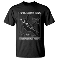 Crows Before Bros Support Your Local Murder T Shirt Funny Crow Lovers - Wonder Print Shop