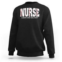 Nurse Labor and Delivery Sweatshirt L&D Maternity Nursing Baby Delivery Valentines Day