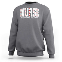 Nurse Labor and Delivery Sweatshirt L&D Maternity Nursing Baby Delivery Valentines Day
