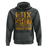 Funny Dad Grandpa Hoodie I Fix Shit Thats What I Do