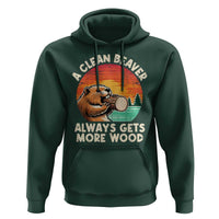 A Clean Beaver Always Gets More Wood Hoodie Funny Adult Crude Joke - Wonder Print Shop