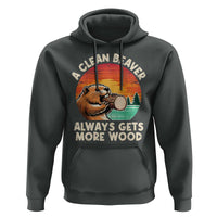 A Clean Beaver Always Gets More Wood Hoodie Funny Adult Crude Joke - Wonder Print Shop
