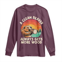 A Clean Beaver Always Gets More Wood Long Sleeve Shirt Funny Adult Crude Joke - Wonder Print Shop