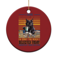 Selected Cat Humor Christmas Ornament Funny I Have Selective Hearing You Werent Vintage - Wonder Print Shop
