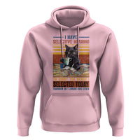 Selected Cat Humor Hoodie Funny I Have Selective Hearing You Werent Vintage - Wonder Print Shop