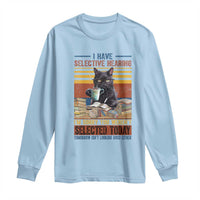 Selected Cat Humor Long Sleeve Shirt Funny I Have Selective Hearing You Werent Vintage - Wonder Print Shop