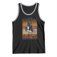 Selected Cat Humor Tank Top Funny I Have Selective Hearing You Werent Vintage - Wonder Print Shop