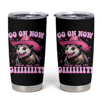 Cowboy Opossum Go On Now Git Tumbler Cup Funny Possum Pink Cowgirl Hat Western Wild West - Wonder Print Shop