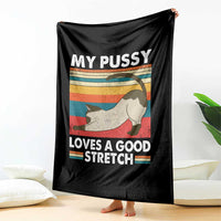My Pussy Loves A Good Stretch Throw Blanket Funny Humor Saying Cat Vintage - Wonder Print Shop