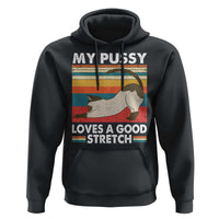 My Pussy Loves A Good Stretch Hoodie Funny Humor Saying Cat Vintage - Wonder Print Shop