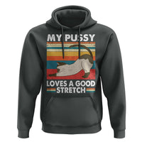 My Pussy Loves A Good Stretch Hoodie Funny Humor Saying Cat Vintage - Wonder Print Shop