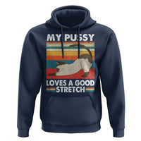 My Pussy Loves A Good Stretch Hoodie Funny Humor Saying Cat Vintage - Wonder Print Shop