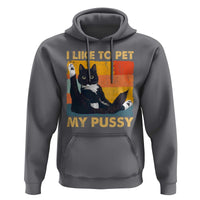 Funny Humor Saying Cat Hoodie I Like To Pet My Pussy Naughty Vintage - Wonder Print Shop