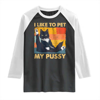 Funny Humor Saying Cat Raglan Shirt I Like To Pet My Pussy Naughty Vintage - Wonder Print Shop