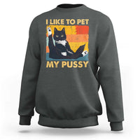 Funny Humor Saying Cat Sweatshirt I Like To Pet My Pussy Naughty Vintage - Wonder Print Shop
