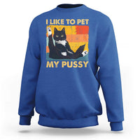Funny Humor Saying Cat Sweatshirt I Like To Pet My Pussy Naughty Vintage - Wonder Print Shop