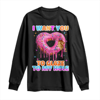 Funny Offensive Embarrassing Long Sleeve Shirt I Want You to Glaze My Hole Adult Humor Donut - Wonder Print Shop