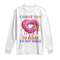Funny Offensive Embarrassing Long Sleeve Shirt I Want You to Glaze My Hole Adult Humor Donut - Wonder Print Shop