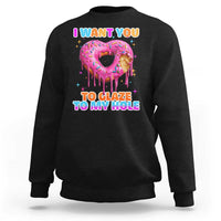 Funny Offensive Embarrassing Sweatshirt I Want You to Glaze My Hole Adult Humor Donut - Wonder Print Shop