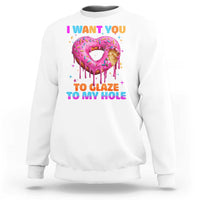 Funny Offensive Embarrassing Sweatshirt I Want You to Glaze My Hole Adult Humor Donut - Wonder Print Shop