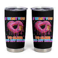 Funny Offensive Embarrassing Tumbler Cup I Want You to Glaze My Hole Adult Humor Donut - Wonder Print Shop