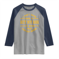 Funny Old Man Saying Gag Gift Raglan Shirt Dont Know How To Act My Age Grandpa Dad - Wonder Print Shop