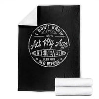 Dont Know How To Act My Age Throw Blanket Vintage Funny Old Man Saying Gag Gift - Wonder Print Shop