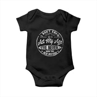 Dont Know How To Act My Age Baby Onesie Vintage Funny Old Man Saying Gag Gift - Wonder Print Shop