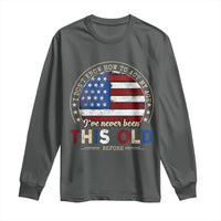 Dont Know How To Act My Age Long Sleeve Shirt Vintage Funny Old Man Saying American Flag - Wonder Print Shop