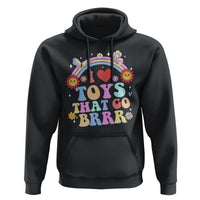 Funny Embarrassing Hoodie I Love Toys That Go Brrr Adult Humor - Wonder Print Shop