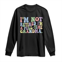 Retired Grandma Long Sleeve Shirt Funny Retirement Gifts For Grandma - Wonder Print Shop
