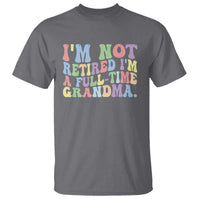 Retired Grandma T Shirt Funny Retirement Gifts For Grandma - Wonder Print Shop