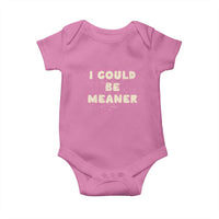 I Could Be Meaner Baby Onesie Vintage Retro Funny Apparel Meme