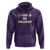 I Could Be Meaner Hoodie Vintage Retro Funny Apparel Meme