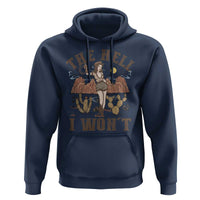 Funny Western Cowgirl Hoodie Retro Country The Hell I Won't - Wonder Print Shop