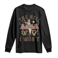 Funny Western Cowgirl Long Sleeve Shirt Retro Country The Hell I Won't - Wonder Print Shop