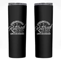 Vintage Retired 2025 Skinny Tumbler Funny Retirement Not My Problem Anymore