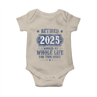 Retired 2025 Baby Onesie Retirement Worked Whole Life For This