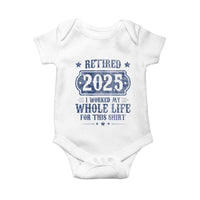 Retired 2025 Baby Onesie Retirement Worked Whole Life For This