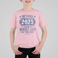 Retired 2025 T Shirt For Kid Retirement Worked Whole Life For This