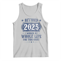 Retired 2025 Tank Top Retirement Worked Whole Life For This