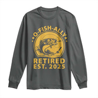 Fishing Retirement Long Sleeve Shirt O-Fish-Ally Retired 2025 For Fisherman