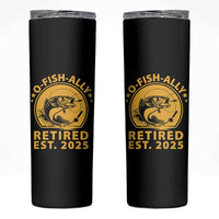 Fishing Retirement Skinny Tumbler O-Fish-Ally Retired 2025 For Fisherman
