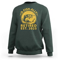 Fishing Retirement Sweatshirt O-Fish-Ally Retired 2025 For Fisherman