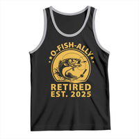 Fishing Retirement Tank Top O-Fish-Ally Retired 2025 For Fisherman