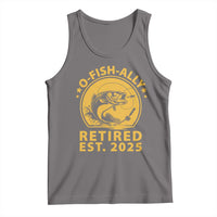 Fishing Retirement Tank Top O-Fish-Ally Retired 2025 For Fisherman