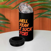 Hell Yeah I Suck Toes 4 in 1 Can Cooler Tumbler Funny Foot Fetish Sucking Toes Dirty Joke - Wonder Print Shop