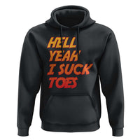 Hell Yeah I Suck Toes Hoodie Funny Foot Fetish Sucking Toes Dirty Joke - Wonder Print Shop